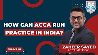 ACCA Practice in India | ACCA Jobs | Scope of ACCA in India | Zaheer Sayed ACCA