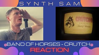 Synth Sam REACTS : Band of Horses - Crutch