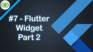 #7 - Flutter Widgets Part 2