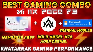 Best Gaming Combo Nameless Rom + Wild Angel v74 Kernel + Thermal Module | Mi 11x Poco F3 💥🔥⚡