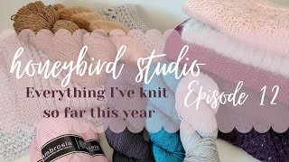 Ep. 12 | Everything I've knit so far this year! | Honeybird Studio Knitting Podcast