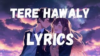 Tere Hawaly | full song with lyrics arijit-singh and shilpa rao