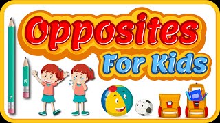 Opposites for kids - Kids vocabulary - Opposite Words - Learning about Opposites - English for kids