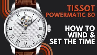 How to Wind and set the Time on a Tissot Le Locle Powermatic 80