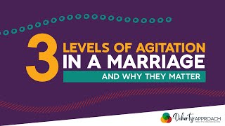 Three Levels of Agitation to a Marriage And Why They Matter