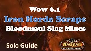 Iron Horde Scraps Farming Spot - Bloodmaul Slag Mines Solo 6.1 WoD