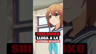 Podrás ver a SHIKANOKO en la TELEVISIÓN #manga #anime #mexico #datoscuriosos