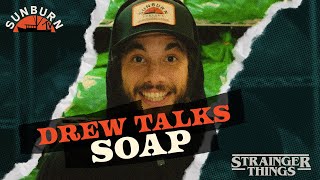 Drew Talks Soap | Strainger Things