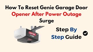 How To Reset Genie Garage Door Opener After Power Outage Surge