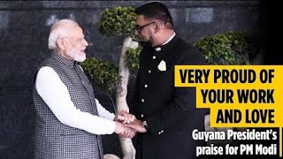 Very proud of your work and love: Guyana President's praise for PM Modi