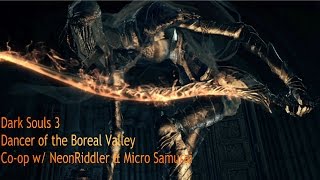 Dark Souls 3 - Dancer of the Boreal Valley (Boss Fight) Co-op w/ NeonRiddler & MicroSamurai