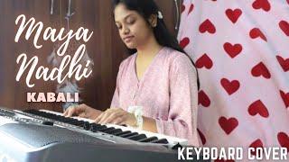 Maya Nadhi - Cover song | Kabali | Pradeep Kumar | Keyboard Cover #mayanadhi