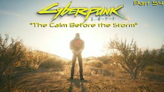 The Calm Before the Storm - Cyberpunk 2077 Part 54