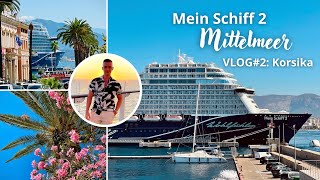 Mein Schiff 2 | Mittelmeer | VLOG#2: Korsika