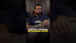 Tristan Tate’s Unusual Networking Secret