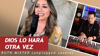 Dios lo hará otra vez - Unplugged en casa - Ruth Mixter