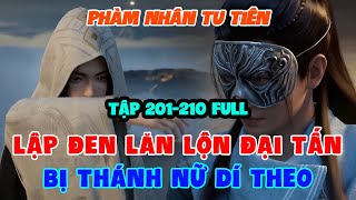 Phàm Nhân Tu Tiên Tập 201-210 FULL Vietsub 1080p