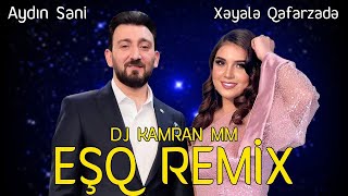 Aydin Sani Ft Xeyale Qafarzade - Eşq  (Remix Versiyon)