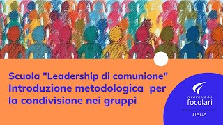 Scuola leadership di comunione.Introduzione metodologica per la condivisione nei gruppi.