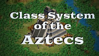 Class System of the Aztecs