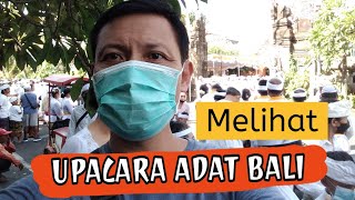 Melihat UPACARA ADAT BALI