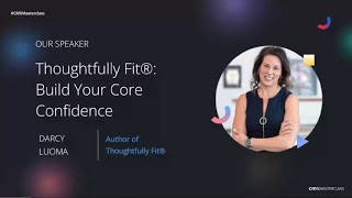 CMX Masterclass: Thoughtfully Fit®: Build Your Core Confidence