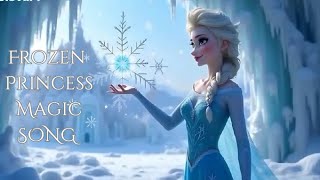 Frozen Princess Magic Song : A Song of Snow and Friendship!