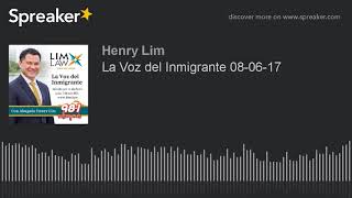 La Voz del Inmigrante 08-06-17