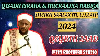 Qeybtii 2aad QISADII NABIGA EE ISRA WAL MICRAJKA SHEIKH SAALAX 2024