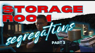 Segregation: Storage Room Pt. 3