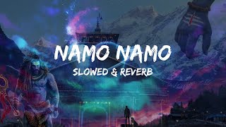 Namo Namo  (Slowed & Reverb)