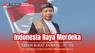 🔴LIVE | Indonesia Raya Merdeka | An Nahl : 111 - 112  | Ustadz Yosi Putra P. Lc, S.H