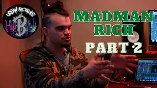 MadManRich - Talks how he got into music, Begging people to record, working with J Stalin +More