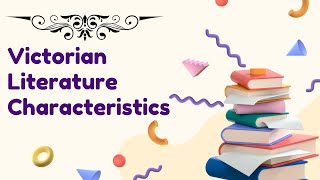 Victorian Literature Characteristics