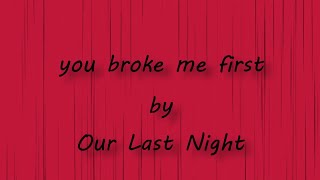 You broke me first covered by Our Last Night Lyric Video