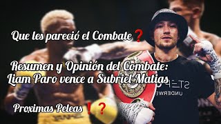 Resumen y Opinión del Combate: Subriel Matias vs Liam Paro 🥊Qué opinan❓️