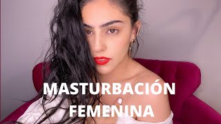 APRENDE A MASTURBARTE | MASTURBACIÓN FEMENINA | Estef Palacios