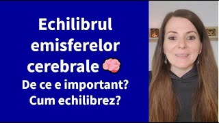 Echilibrul emisferelor cerebrale: de ce e important, cum echilibrez mintea, gandurile?