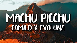 Camilo x Evaluna Montaner- Machu Picchu (Letra / Lyrics)