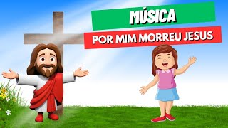 Música Infantil cristã Por Mim Morreu JESUS à capela