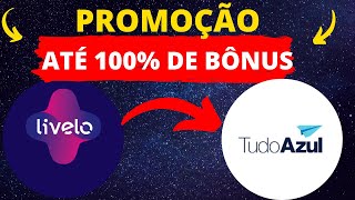 PROMOÇÃO TRANSFERÊNCIA DE PONTOS LIVELO X TUDO AZUL COM 100% DE BÔNUS