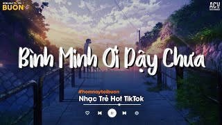 Bình Minh Ơi Dậy Chưa, Cafe Sáng Với Tôi Được Không - Ai Chung Tình Được Mãi, Anh Chưa Nghĩ Tới