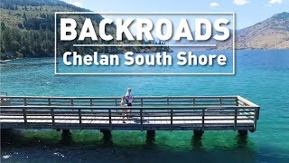 Lake Chelan South Shore - BACKROADS (Unspoiled Beauty!)