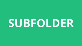 How To Pronounce Subfolder - Pronunciation Academy