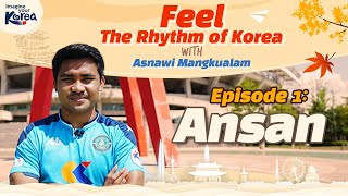 Feel the Rhythm of Korea bersama Asnawi Mangkualam | Episode 1: Ansan