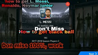 How to get black ball on PES 18 100% work don't miss