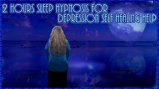 2 Hours Sleep Hypnosis for Depression Self Healing Help