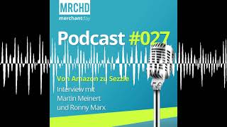 merchantday Podcast #27: Von Amazon zu Sezzle - Interview mit Martin Meinert und Ronny Marx