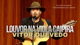 Louvor na Viola Caipira - Vitor Quevedo - Ao Vivo na Igreja Presbiteriana de Limeira - 12/03/2024