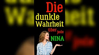 Die dunkle Wahrheit über jede Nina